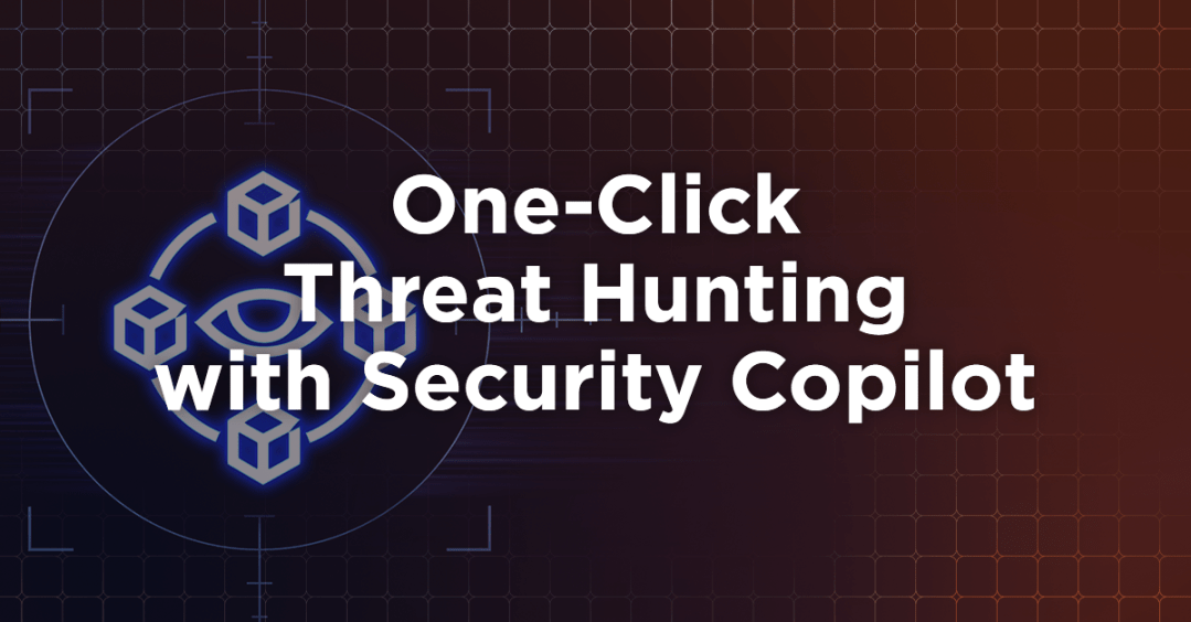 One-Click Threat Hunting with Security Copilot