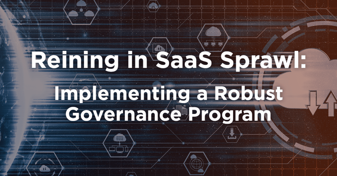 Reining in SaaS Sprawl: Implementing a Robust Governance Program