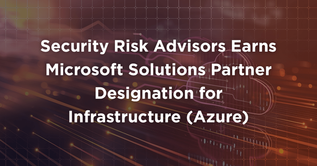 Security Risk Advisors Earns Microsoft Solutions Partner Designation for Infrastructure (Azure)