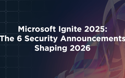 Microsoft Ignite 2025: The 6 Security Announcements Shaping 2026