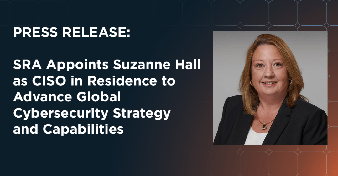 PRESS RELEASE: SRA Appoints Suzanne Hall as CISO in Residence to Advance Global Cybersecurity Strategy and Capabilities