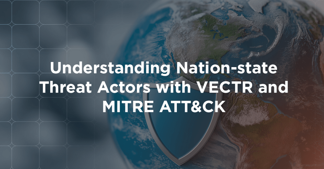 Understanding Nation-state Threat Actors with VECTR and MITRE ATT&CK