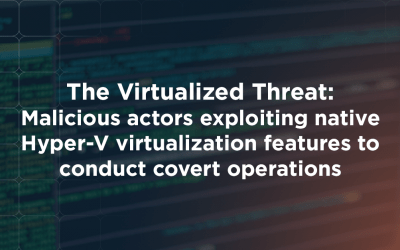 The Virtualized Threat: Malicious actors exploiting native Hyper-V virtualization features to conduct covert operations