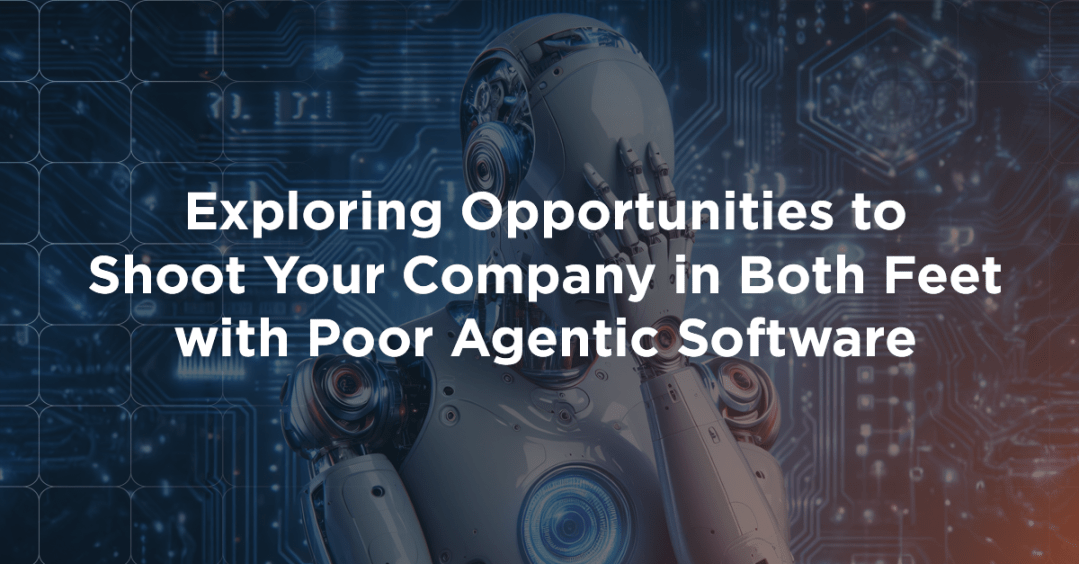 Exploring Opportunities to Shoot Your Company in Both Feet with Poor Agentic Software Architecture