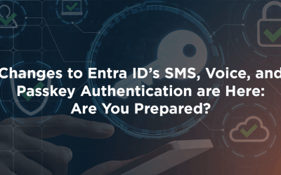 Changes to Entra ID’s SMS, Voice, and Passkey Authentication are Here: Are You Prepared?