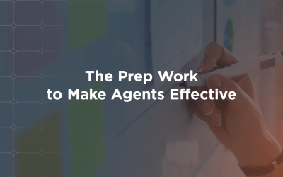 The Prep Work to Make Agents Effective